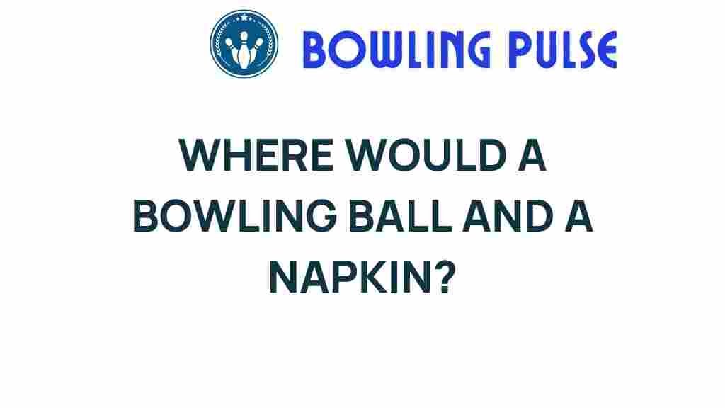 bowling-ball-napkin-innovation