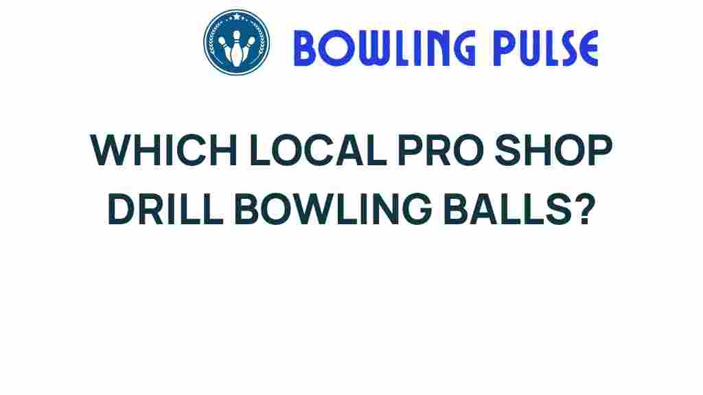 discover-local-pro-shop-drill-bowling-balls