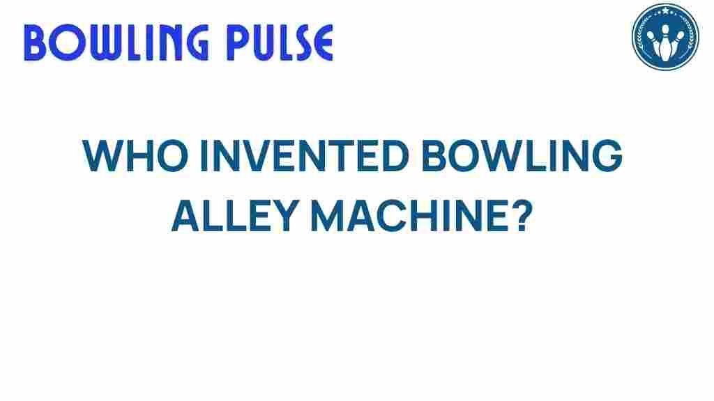 bowling-alley-machine-invention