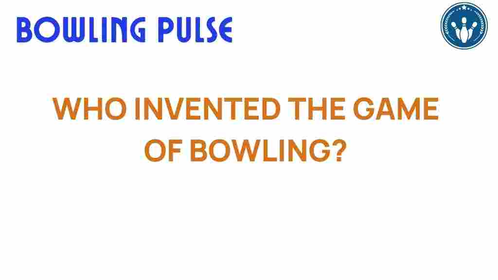 bowling-origins-invention