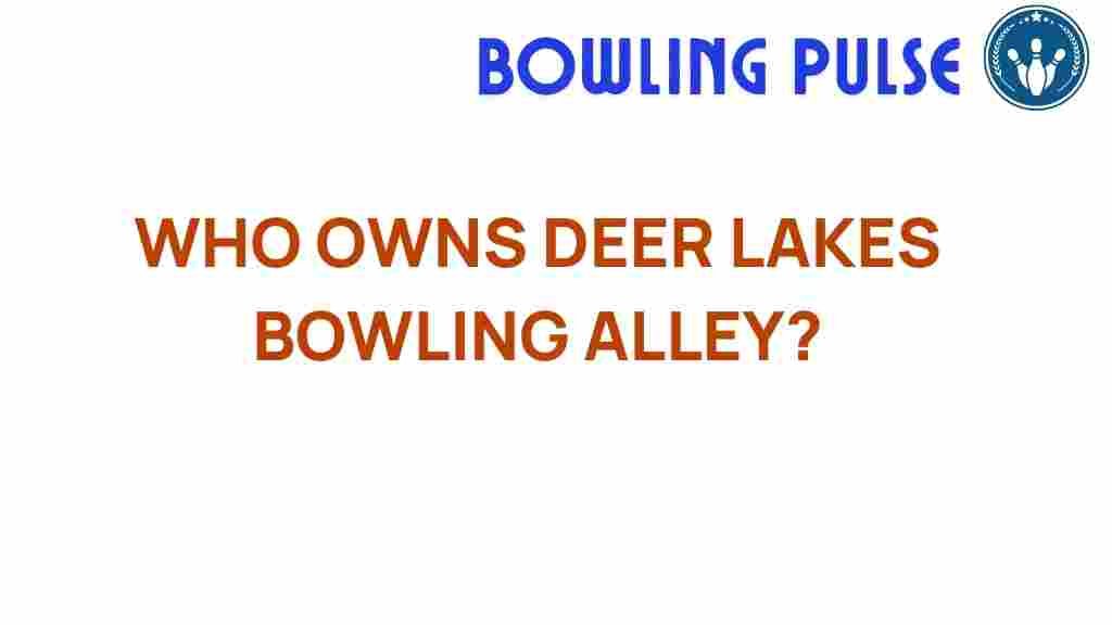 deer-lakes-bowling-alley-ownership