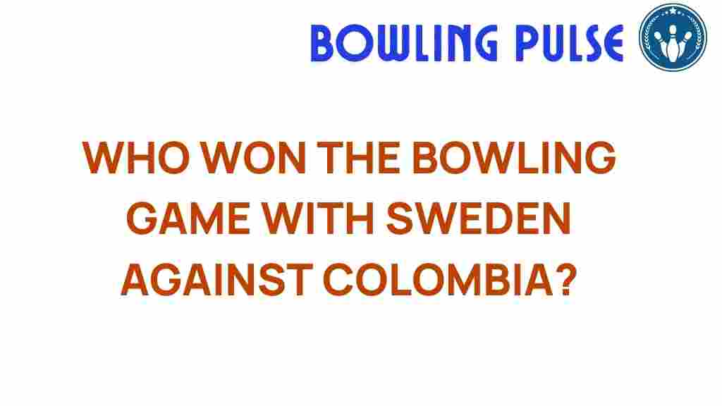 bowling-who-won-sweden-colombia