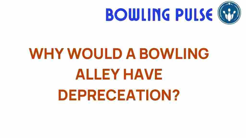 bowling-alleys-depreciation-dilemmas
